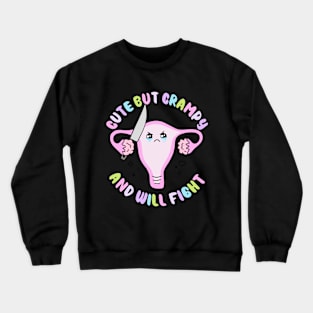 Cute But Crampy And Will Fight Apparel Crewneck Sweatshirt